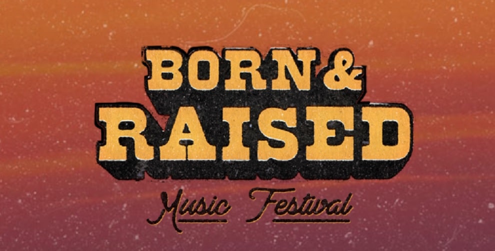 Born & Raised Music Festival Announces 2021 Lineup